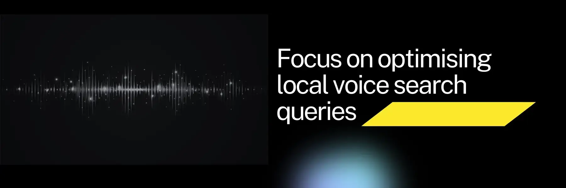 8. Embrace Voice Search Optimisation