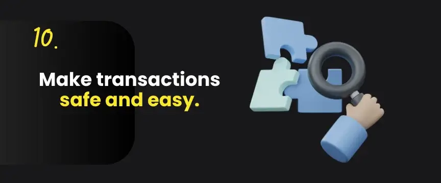 10. Make transactions safe & easy