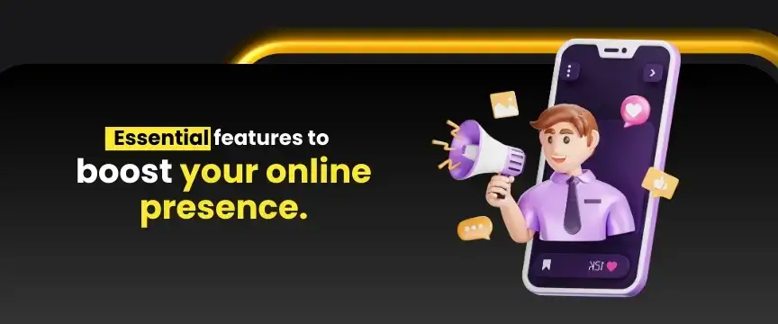 Essential features to boost your online presence