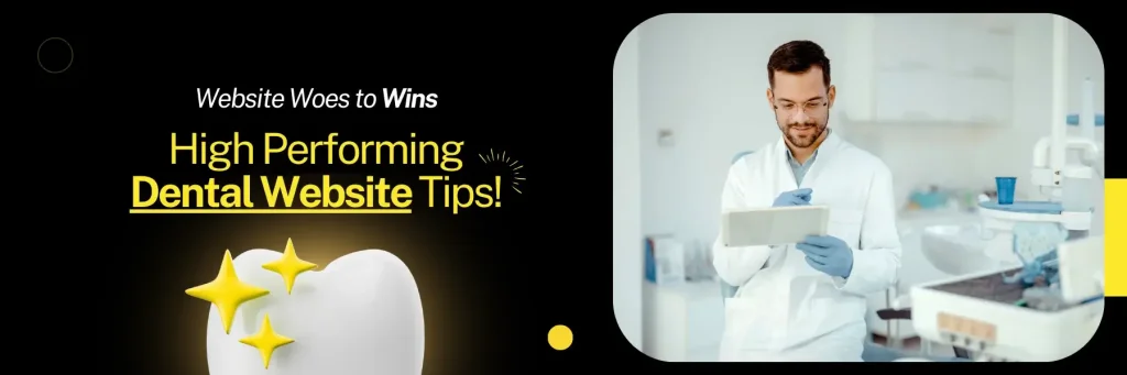 Why Every Dental Practice Needs a High-Performing Website (And How to Get One!)