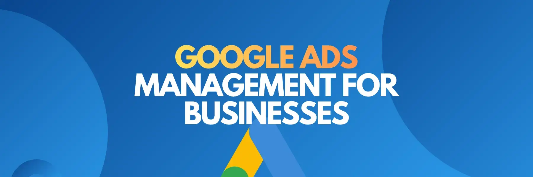 Google Ads Management Blog Cover
