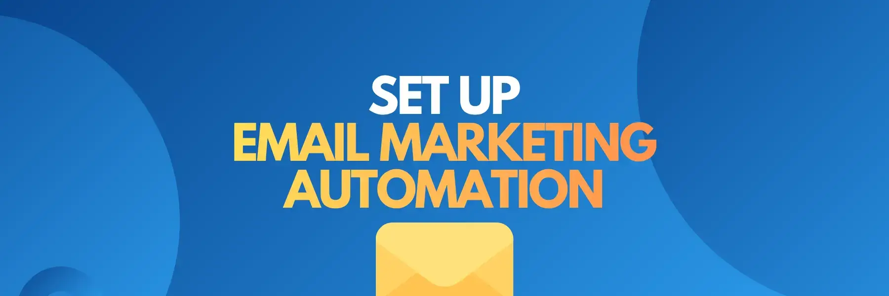Cover - How to Set Up Email Marketing Automation Once and Generate Leads on Autopilot