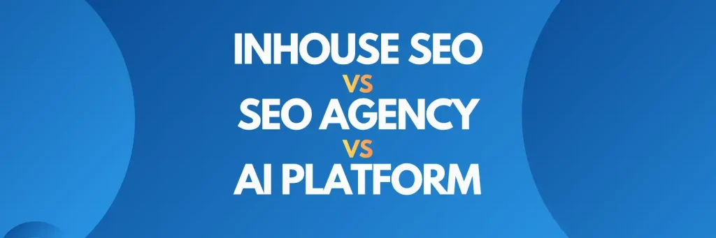 In-House SEO vs. SEO Agency vs. AI Platform. - Cover