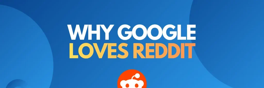 Why Google Loves Reddit - Blog Cover